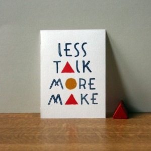 Less talk more make